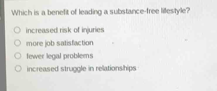 which is a benefit of leading a substance - free lifestyle? ○ increased…