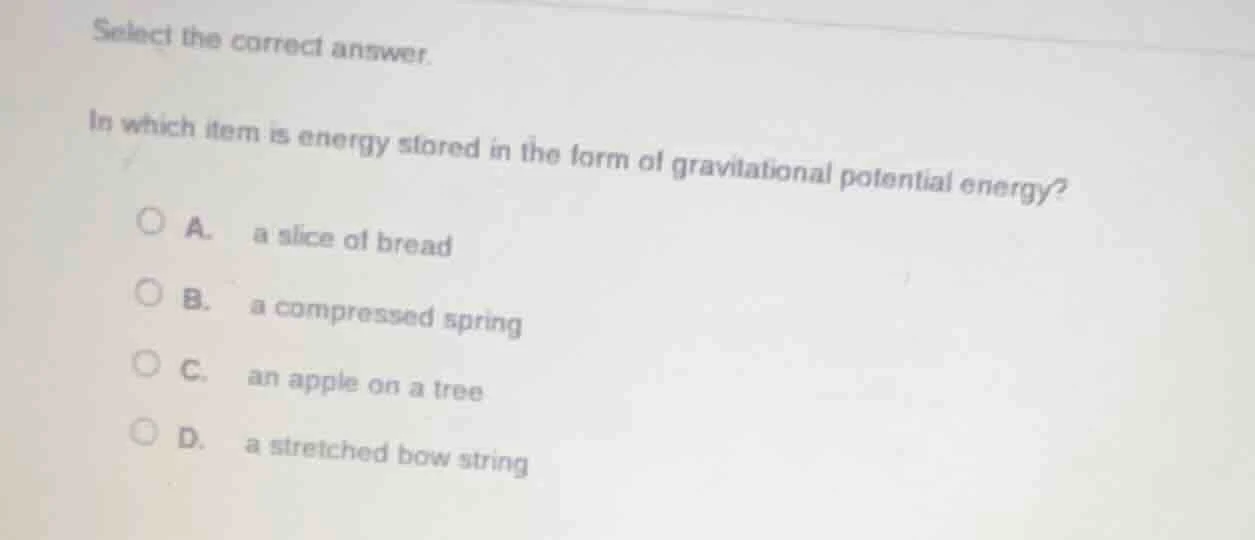 select the correct answer. in which item is energy stored in the form o…