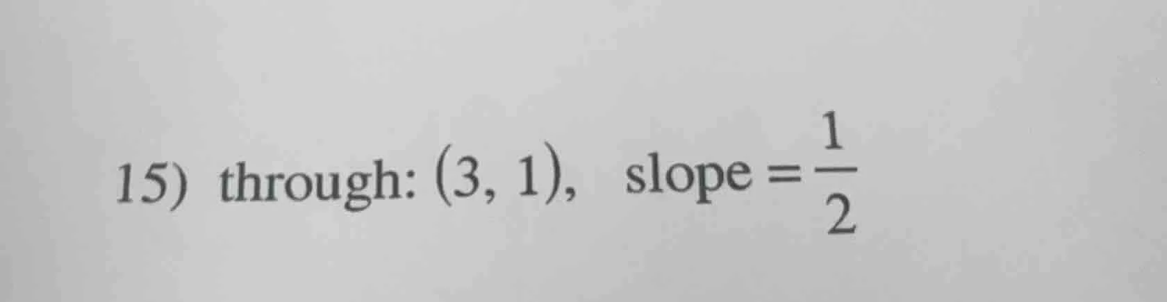 15) through: (3, 1), slope = \\(\frac{1}{2}\\)