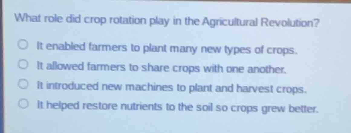 what role did crop rotation play in the agricultural revolution? it ena…