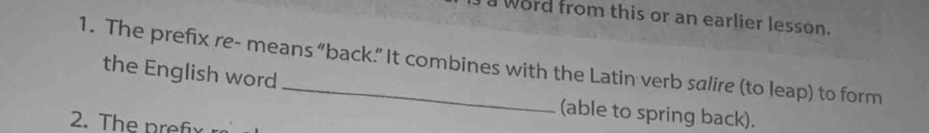 1. the prefix re- means “back.” it combines with the latin verb salire …