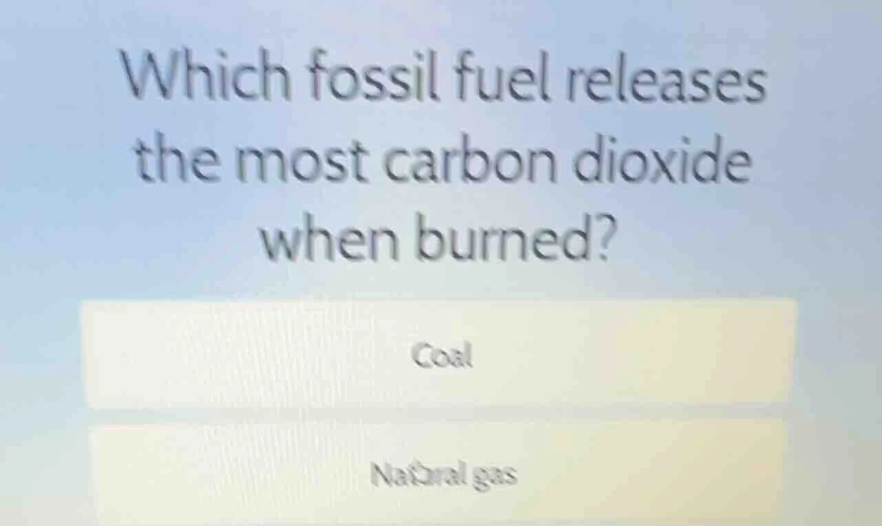 which fossil fuel releases the most carbon dioxide when burned? coal na…