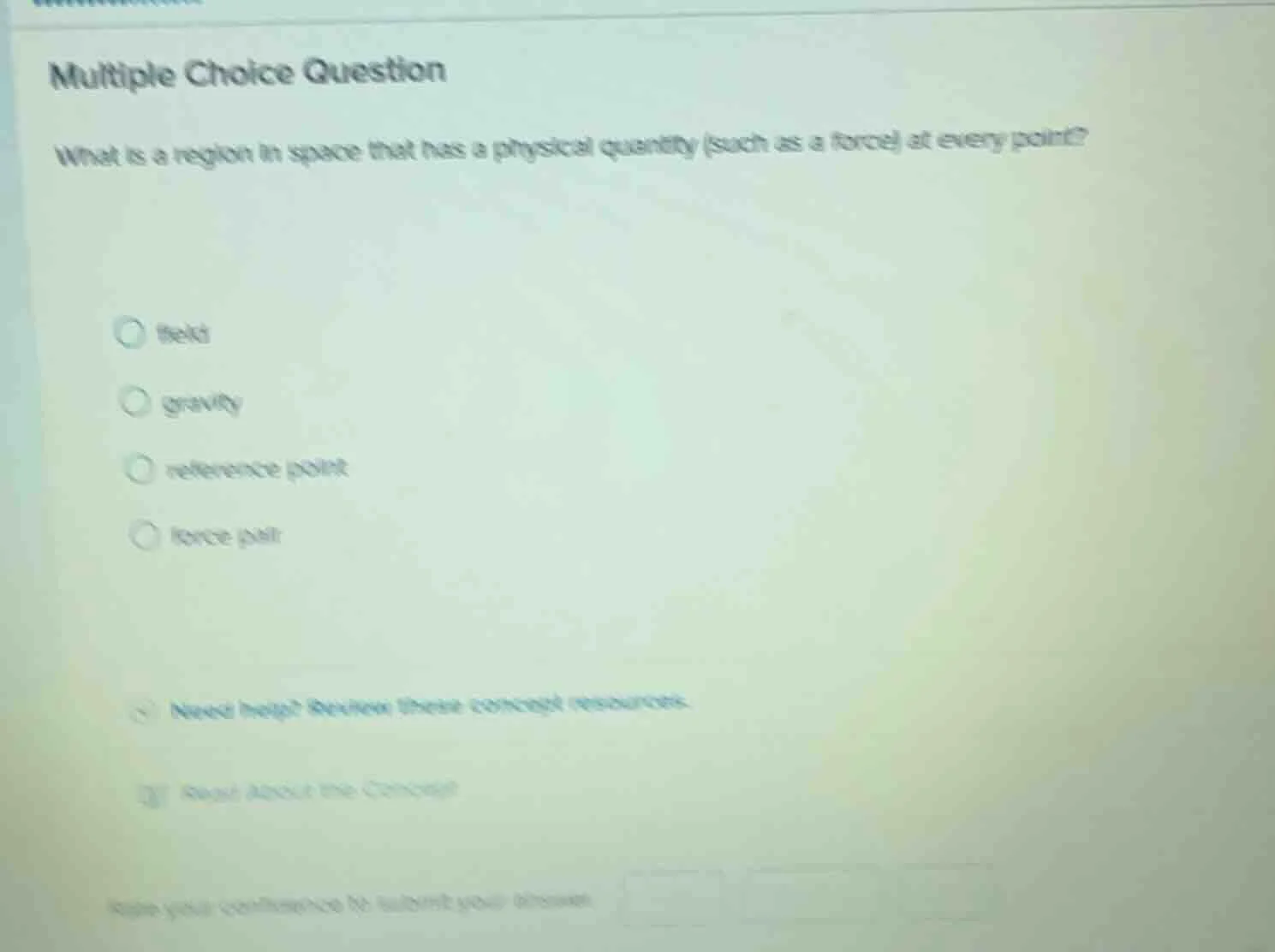 multiple choice question what is a region in space that has a physical …