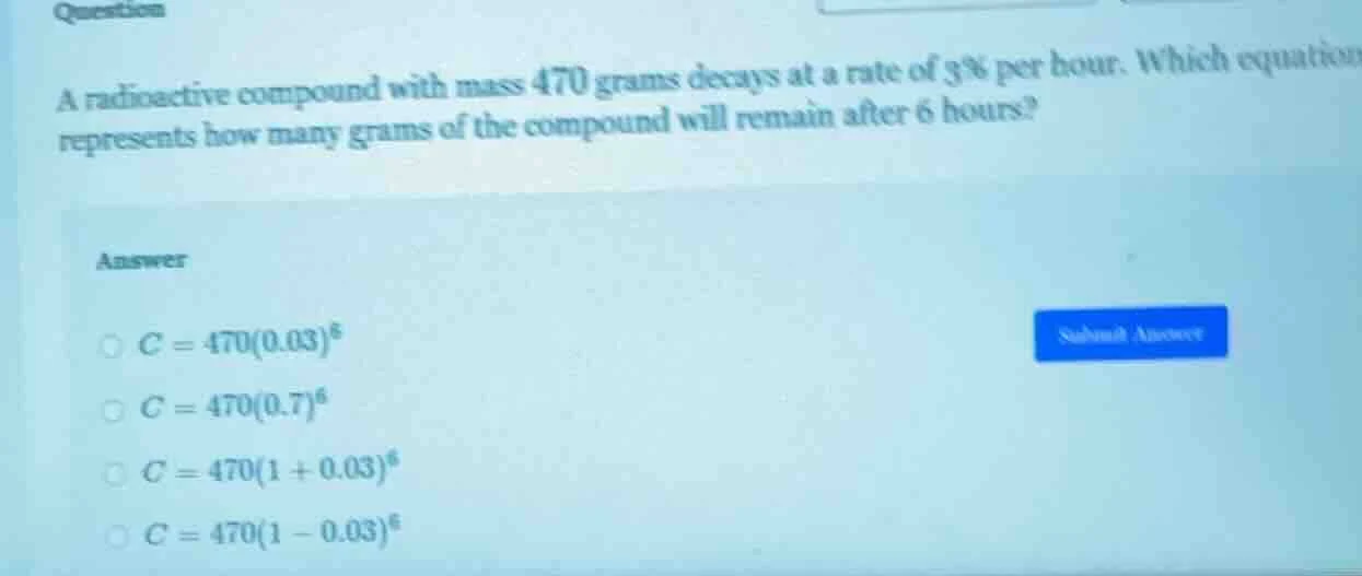 question a radioactive compound with mass 470 grams decays at a rate of…