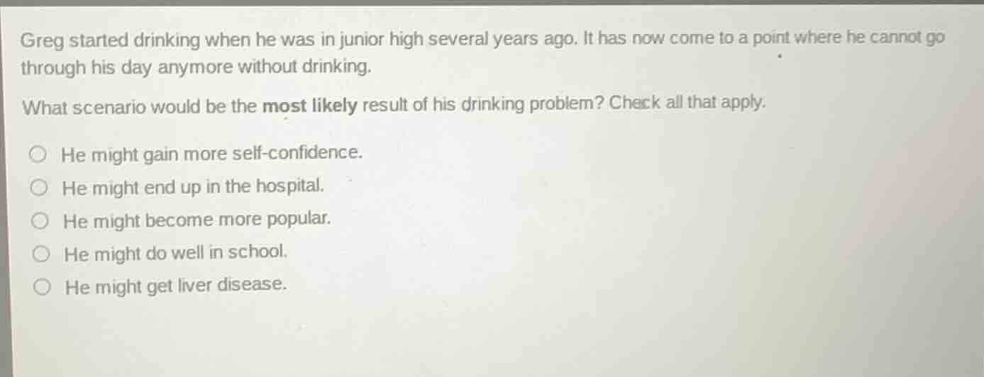 greg started drinking when he was in junior high several years ago. it …