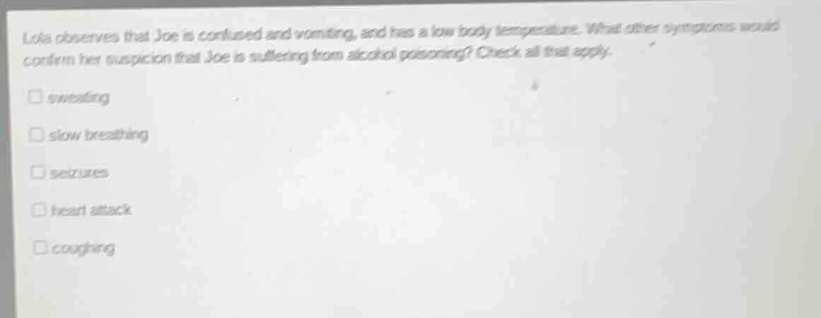 lola observes that joe is confused and vomiting, and has a low body tem…