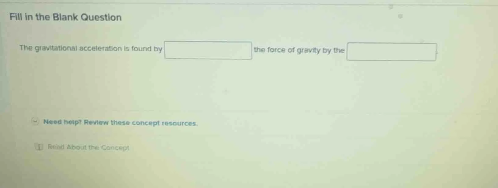 fill in the blank question the gravitational acceleration is found by t…