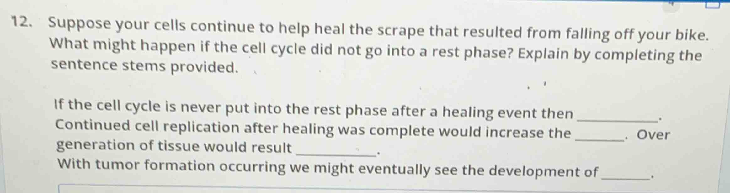 12. suppose your cells continue to help heal the scrape that resulted f…
