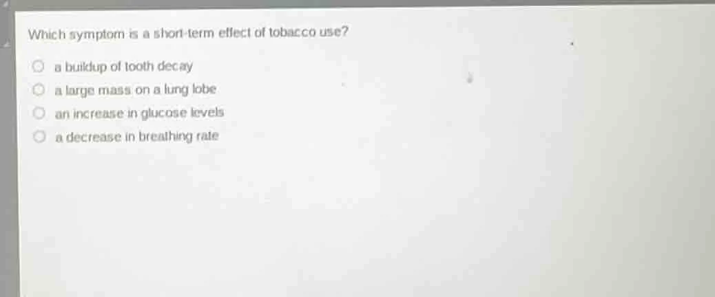 which symptom is a short - term effect of tobacco use? a buildup of too…