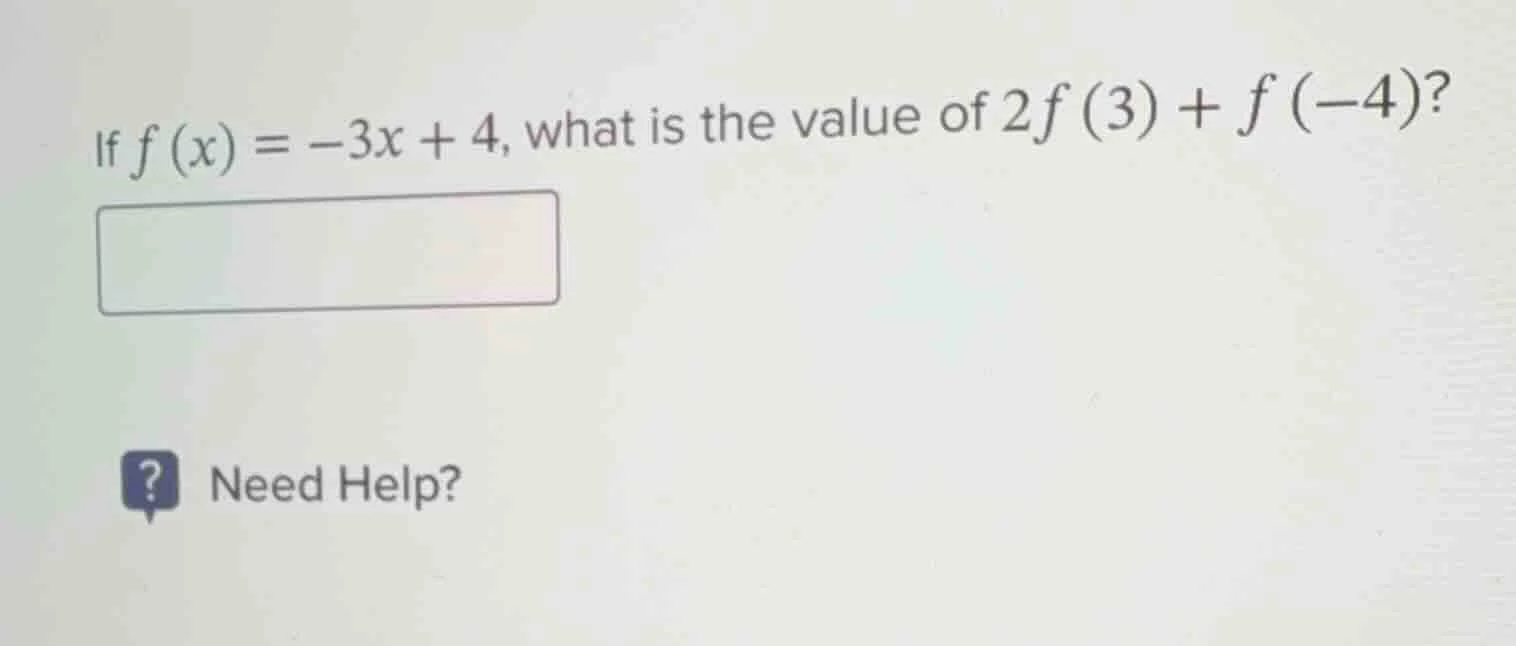 if $f(x) = -3x + 4$, what is the value of $2f(3) + f(-4)$?