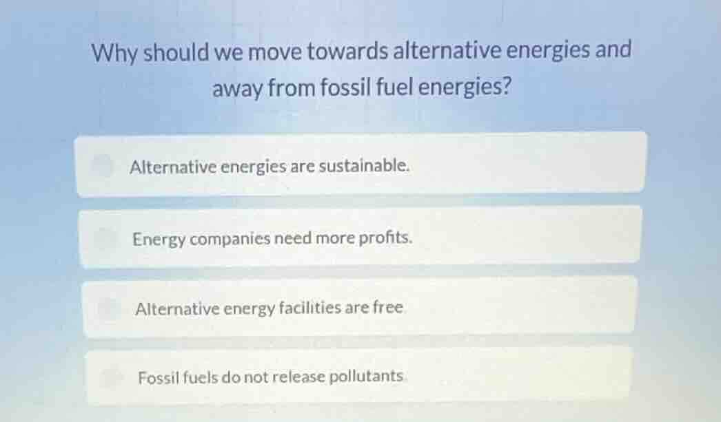 why should we move towards alternative energies and away from fossil fu…