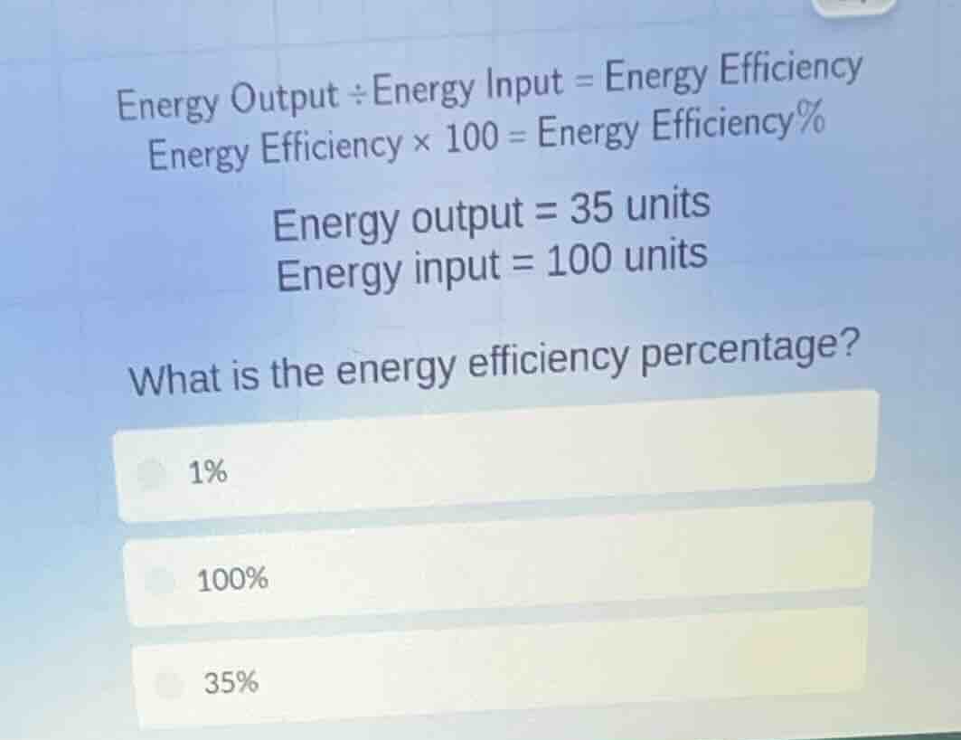 energy output \\div energy input = energy efficiency\ energy efficiency…