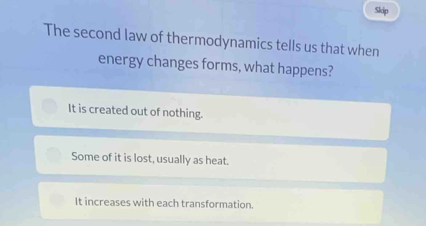 the second law of thermodynamics tells us that when energy changes form…