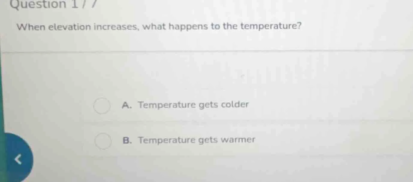 question 1 / / when elevation increases, what happens to the temperatur…