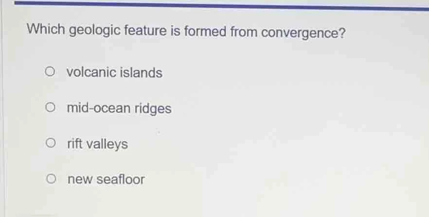 which geologic feature is formed from convergence? volcanic islands mid…