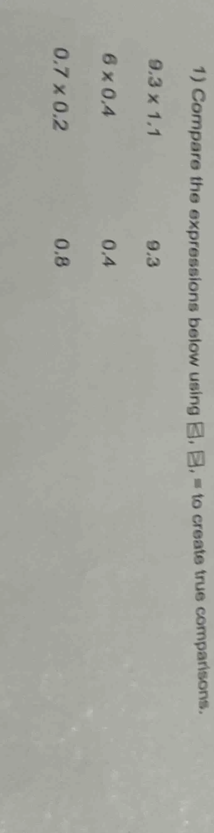 1) compare the expressions below using <, >, = to create true compariso…