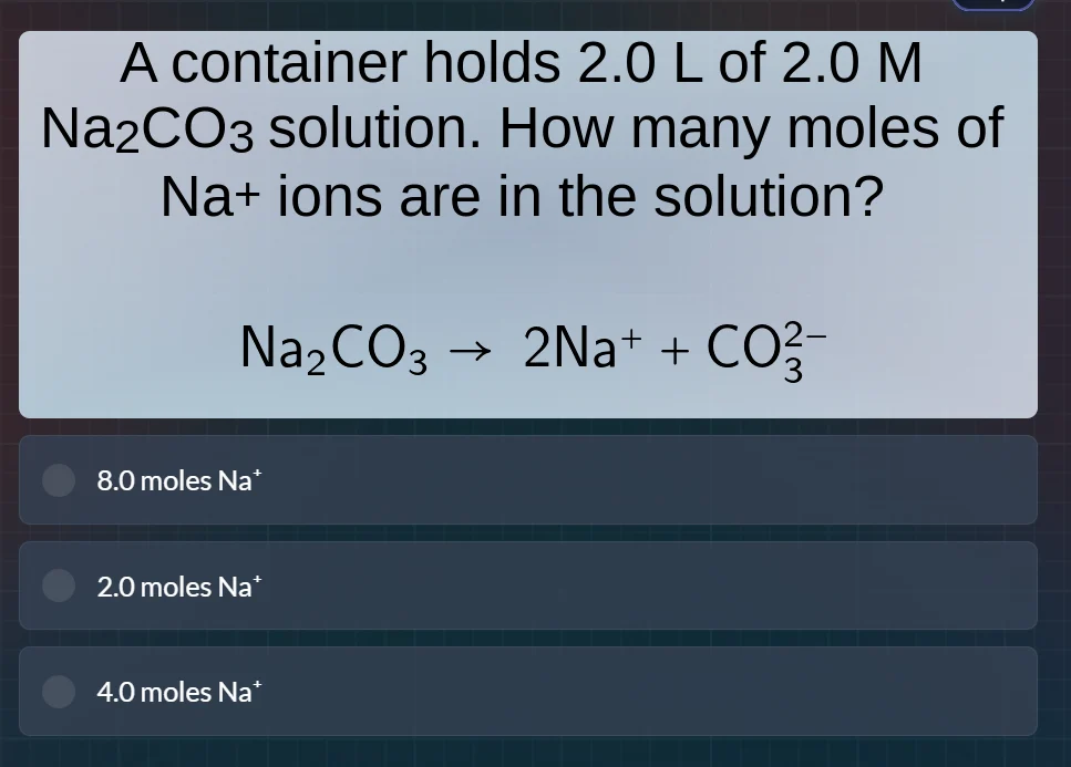 a container holds 2.0 l of 2.0 m na₂co₃ solution. how many moles of na⁺…