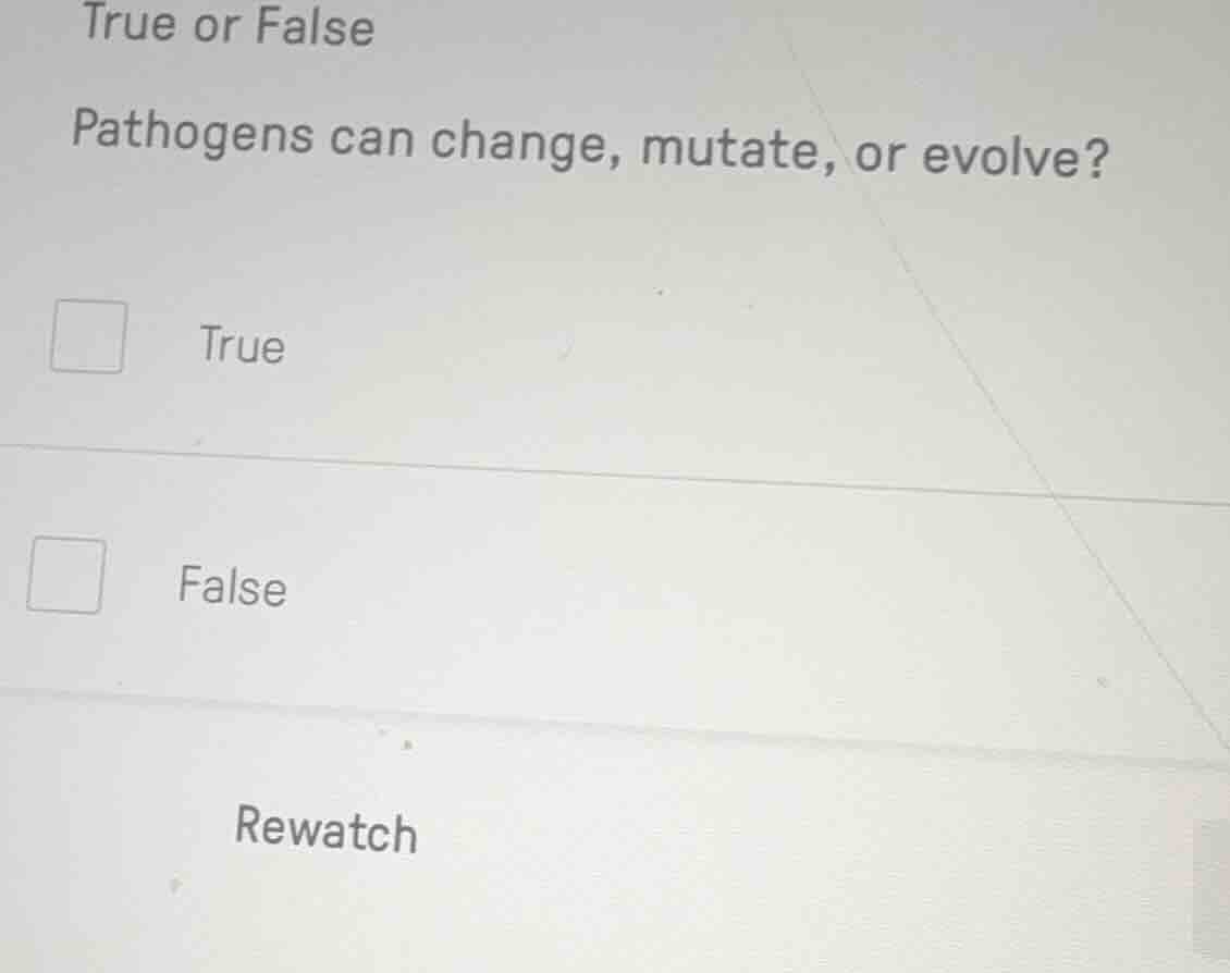 true or false pathogens can change, mutate, or evolve? true false rewat…