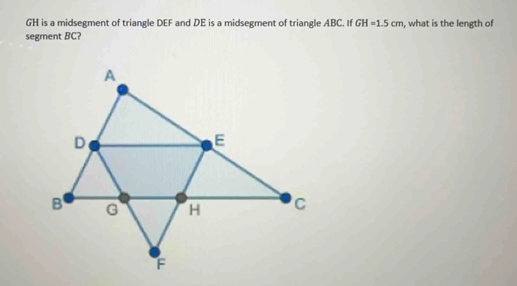 gh is a midsegment of triangle def and de is a midsegment of triangle a…