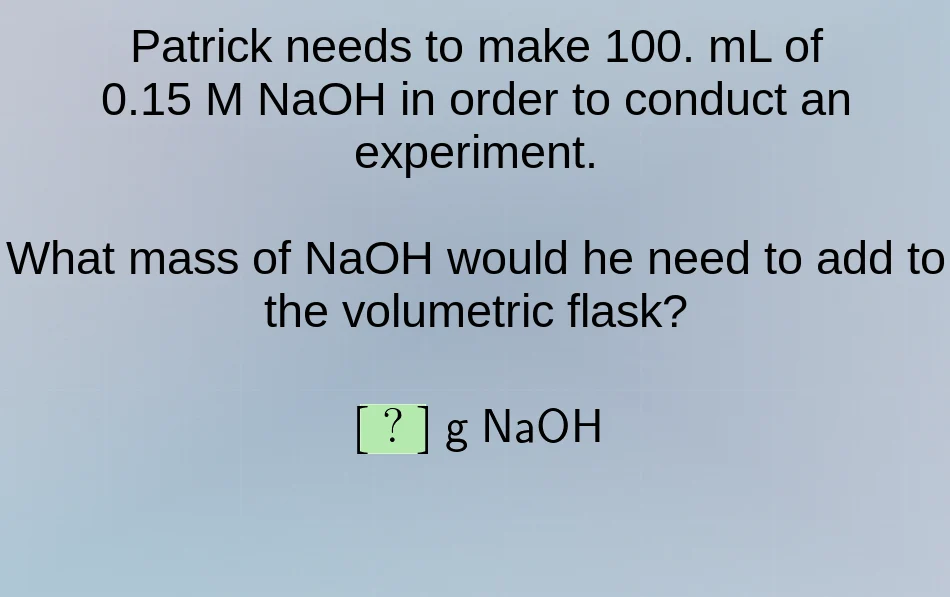 patrick needs to make 100. ml of 0.15 m naoh in order to conduct an exp…