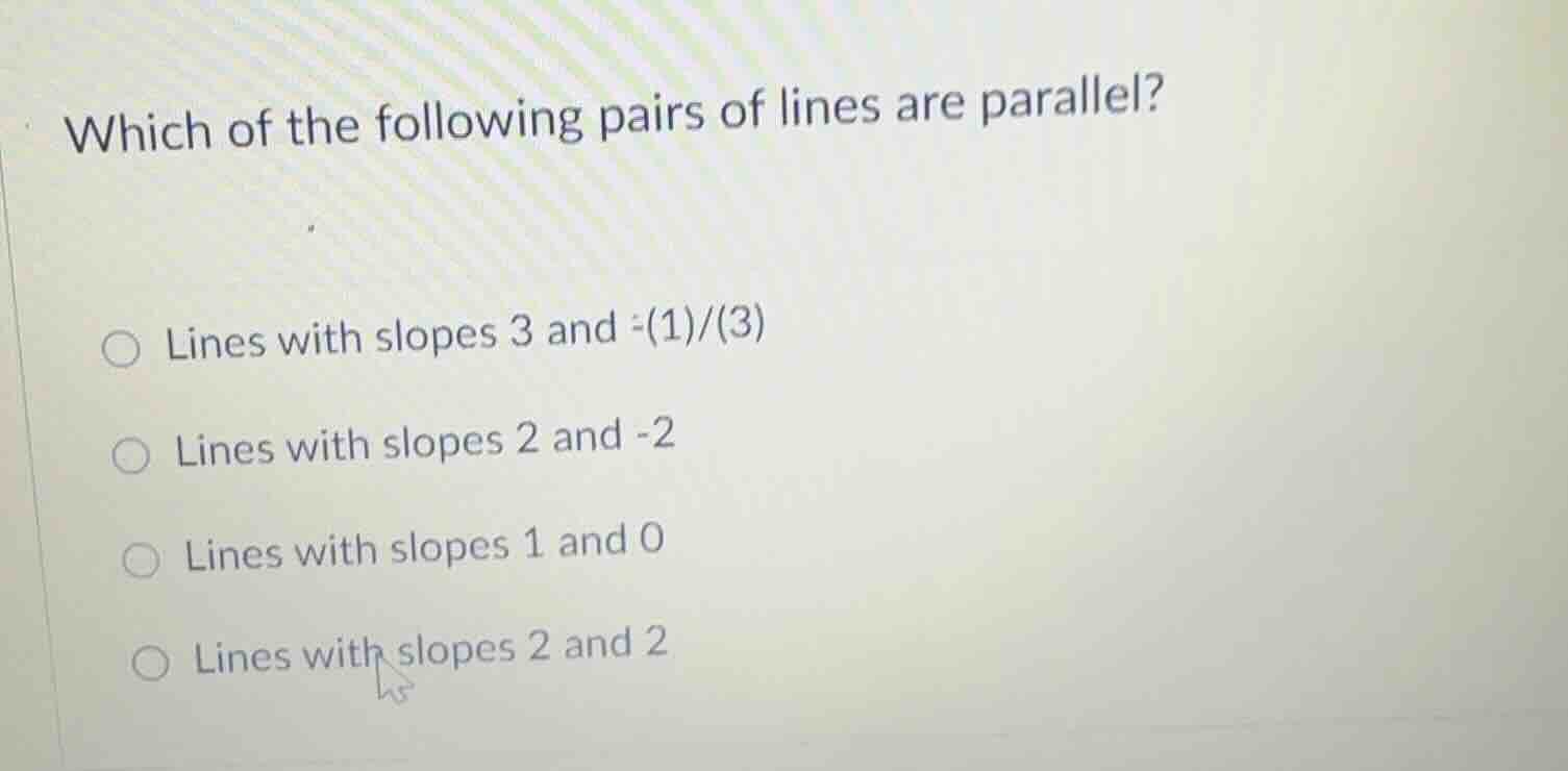 which of the following pairs of lines are parallel? lines with slopes 3…