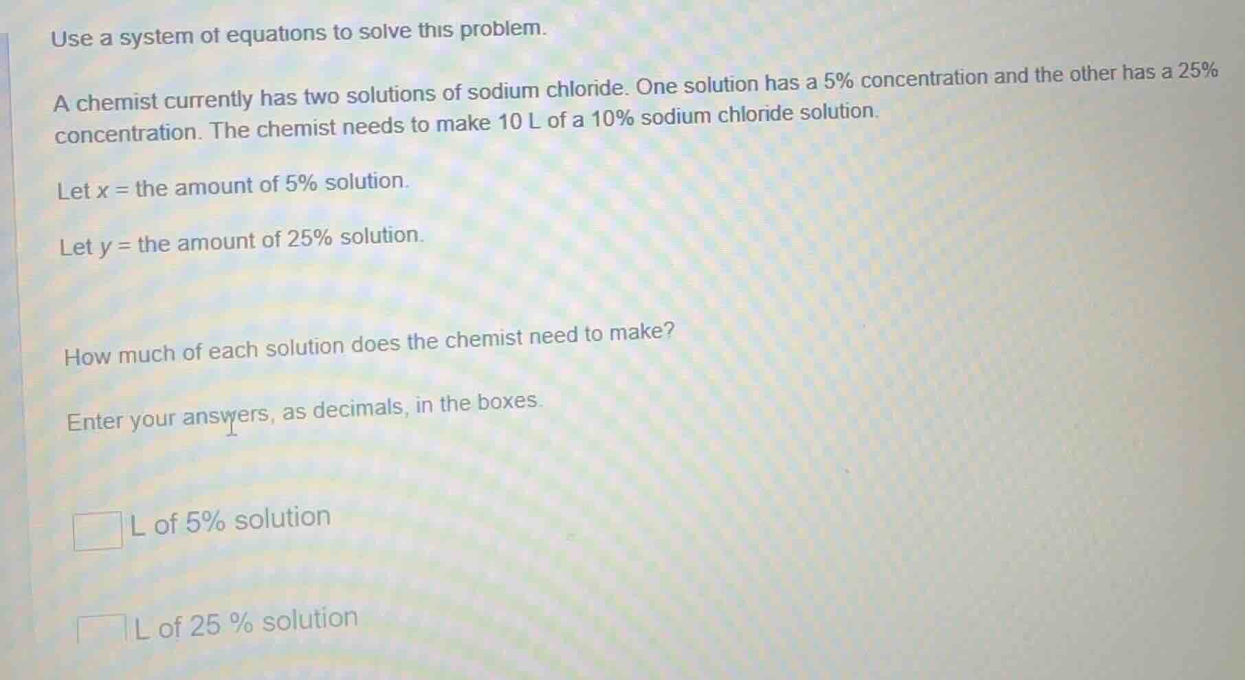use a system of equations to solve this problem. a chemist currently ha…