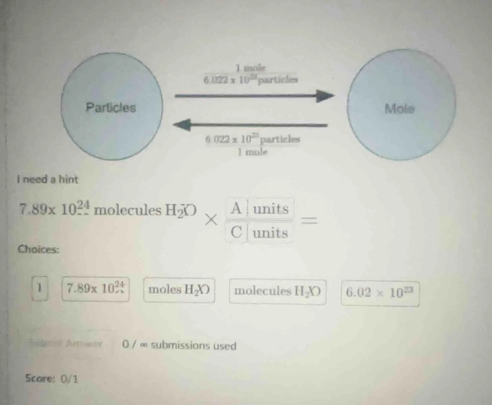 i need a hint 7.89×10²⁴ molecules h₂o × (a units / c units) = choices: …