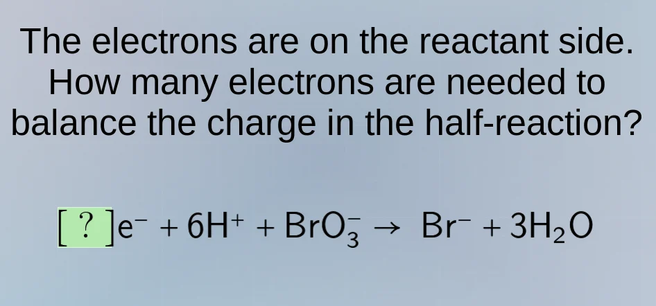 the electrons are on the reactant side. how many electrons are needed t…