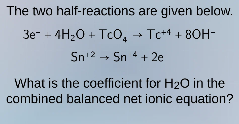 the two half-reactions are given below. \\( 3\\text{e}^- + 4\\text{h}_2…