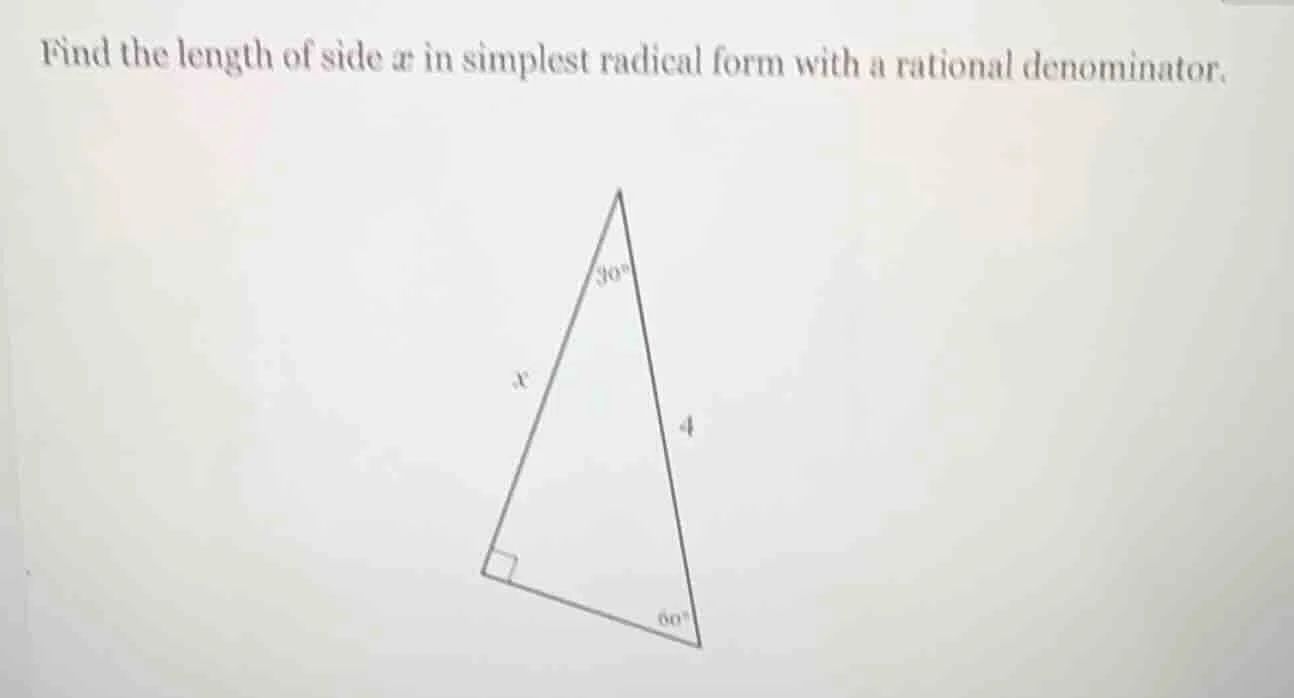 find the length of side ( x ) in simplest radical form with a rational …