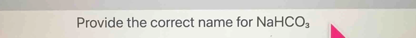 provide the correct name for nahco₃