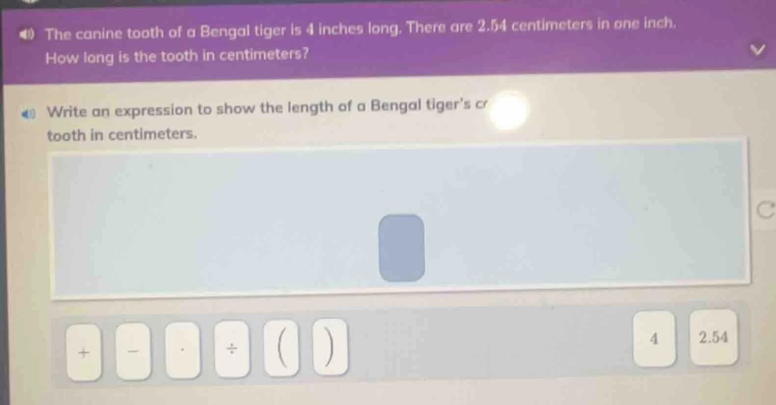 the canine tooth of a bengal tiger is 4 inches long. there are 2.54 cen…