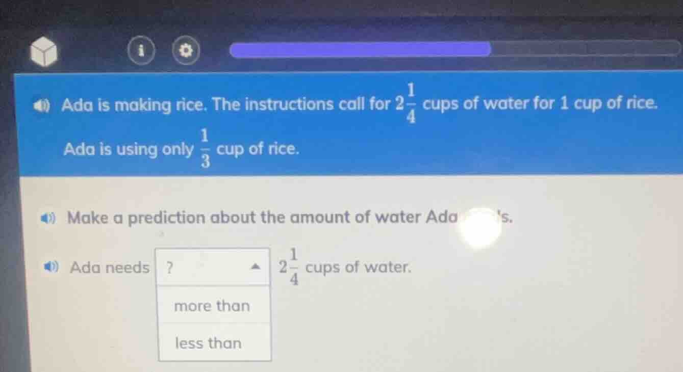 ada is making rice. the instructions call for $2\\frac{1}{4}$ cups of w…
