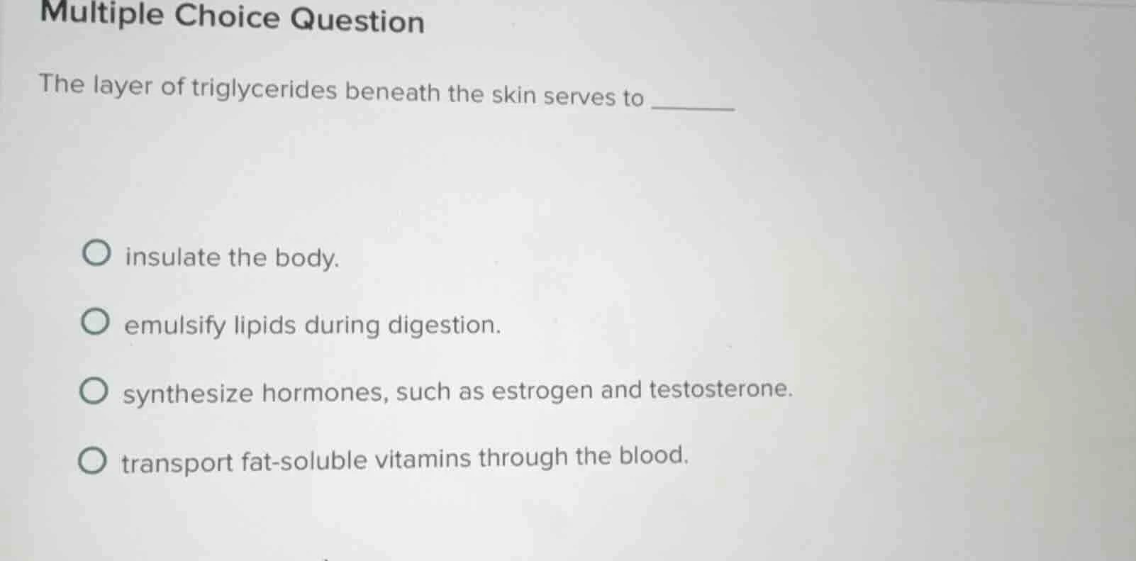 multiple choice question the layer of triglycerides beneath the skin se…