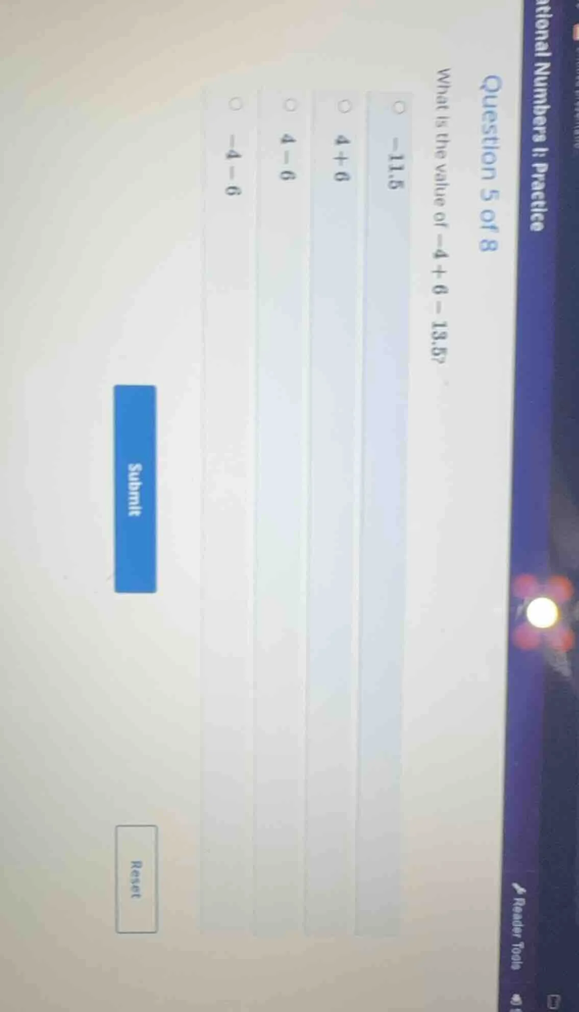 question 5 of 8 what is the value of -4 + 6 - 13.5? -11.5 4 + 6 4 - 6 -…