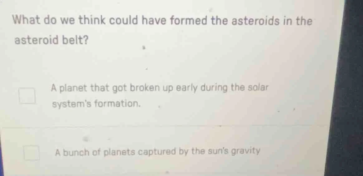 what do we think could have formed the asteroids in the asteroid belt? …