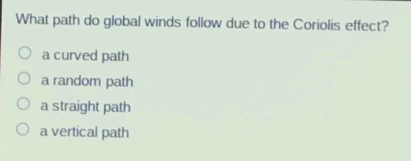 what path do global winds follow due to the coriolis effect? a curved p…