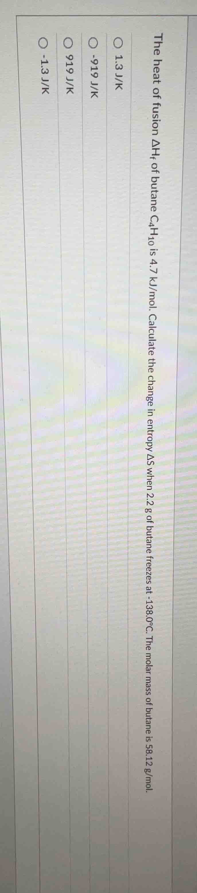 the heat of fusion $\\delta h_f$ of butane $c_4h_{10}$ is 4.7 kj/mol. c…