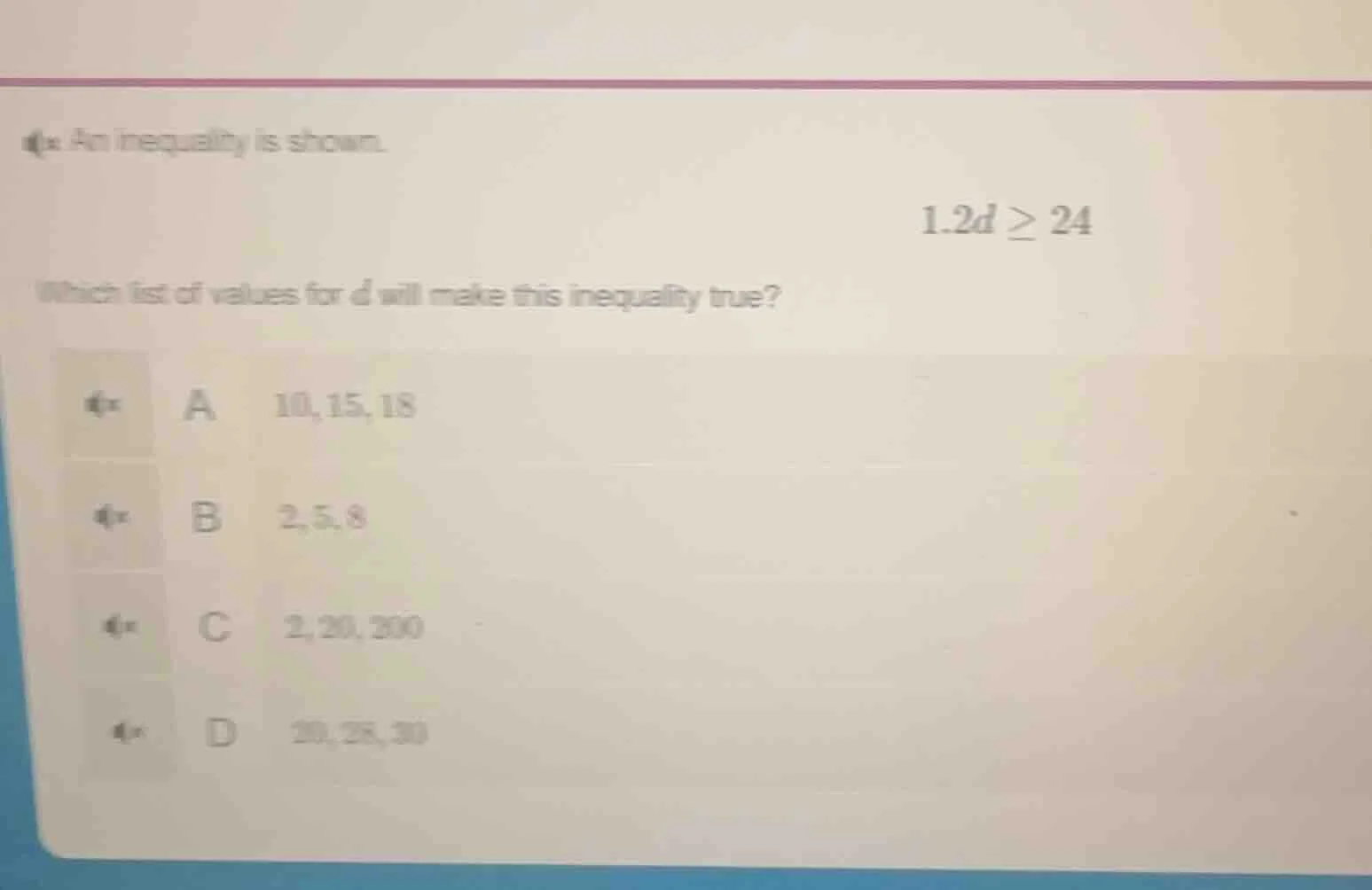 an inequality is shown. $1.2d \\geq 24$ which list of values for $d$ wi…