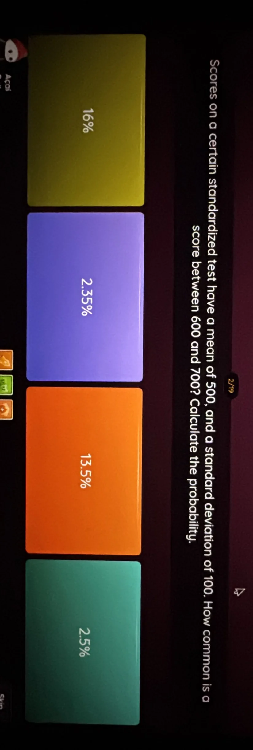 scores on a certain standardized test have a mean of 500, and a standar…