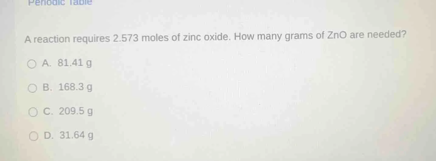 a reaction requires 2.573 moles of zinc oxide. how many grams of zno ar…