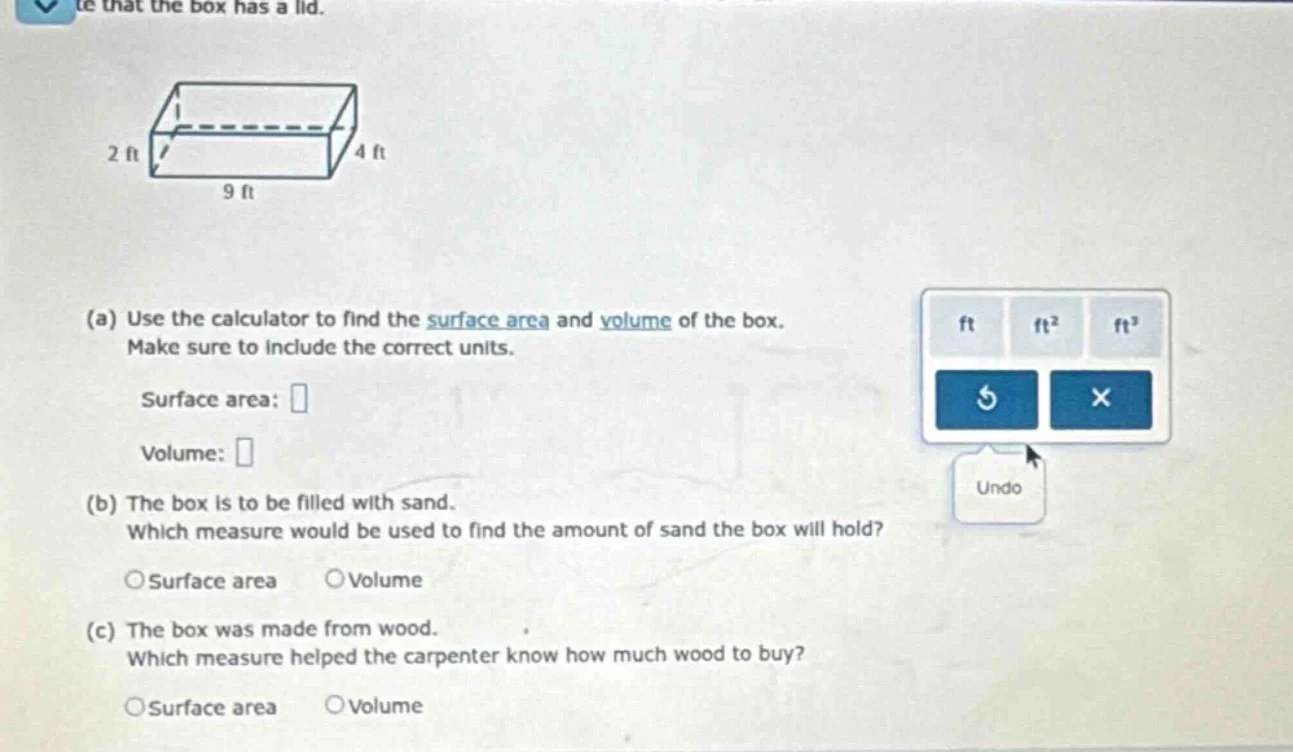 te that the box has a lid. (a) use the calculator to find the surface a…