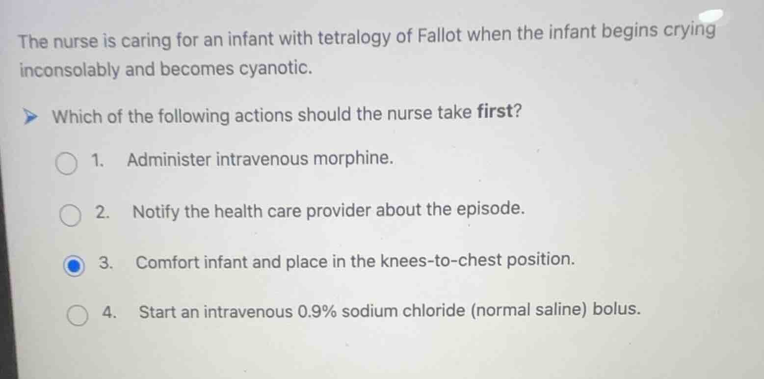 the nurse is caring for an infant with tetralogy of fallot when the inf…