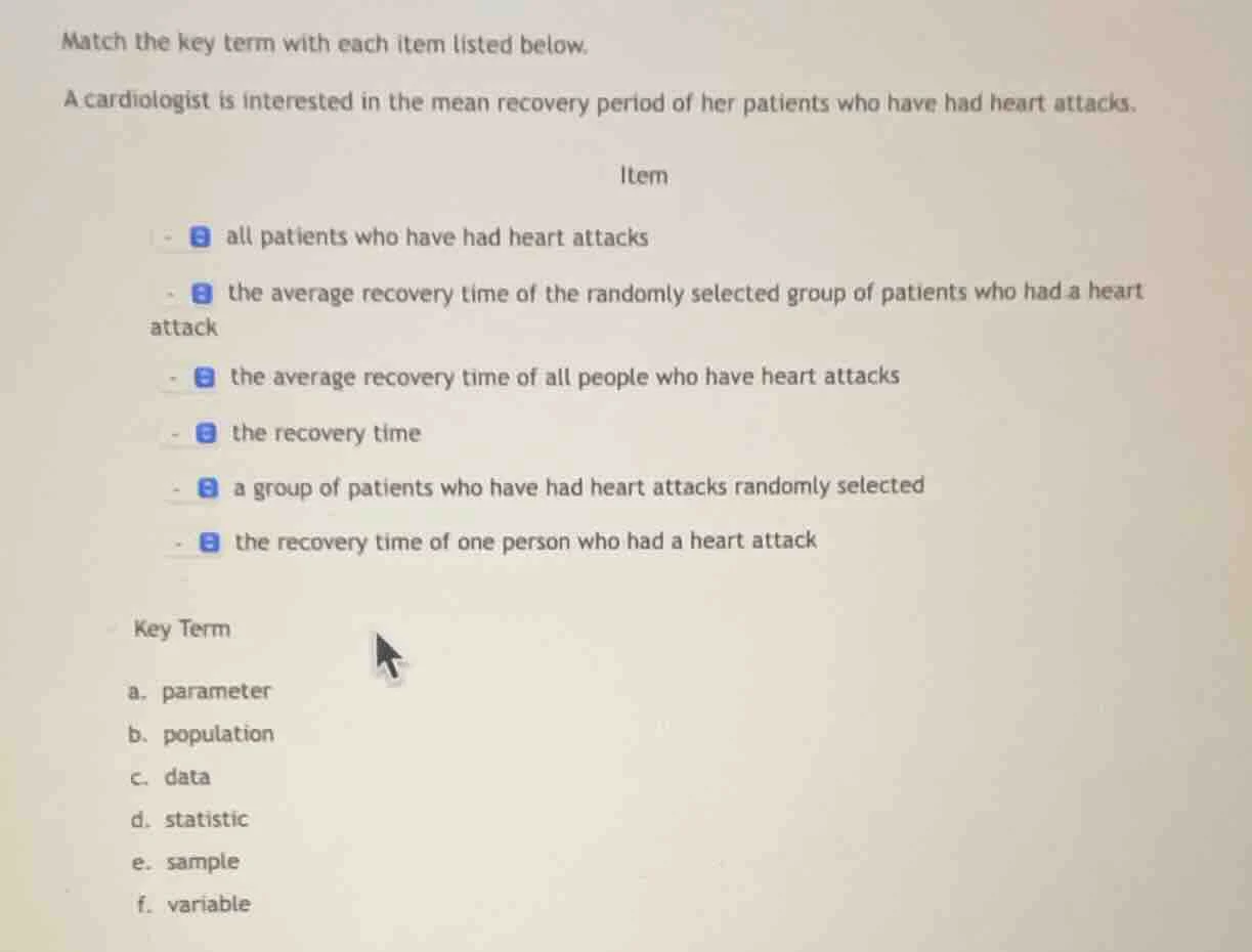 match the key term with each item listed below. a cardiologist is inter…