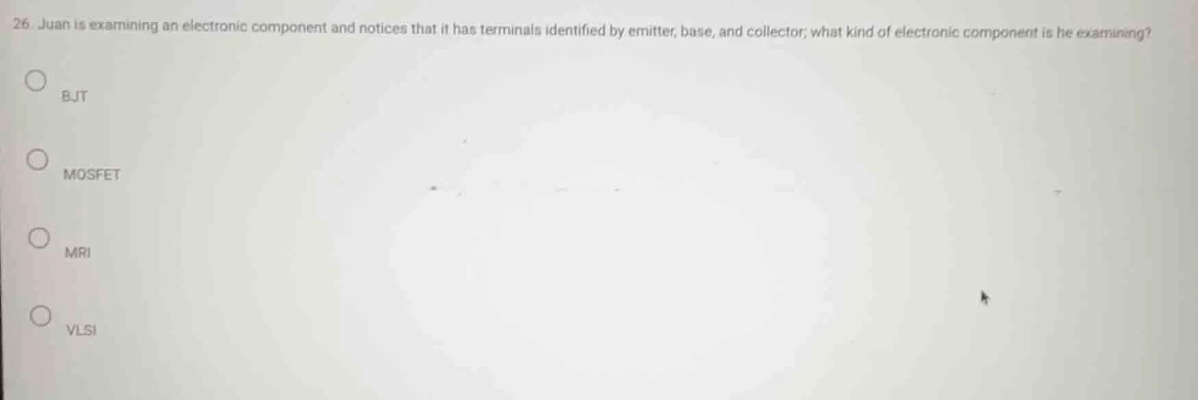 26. juan is examining an electronic component and notices that it has t…