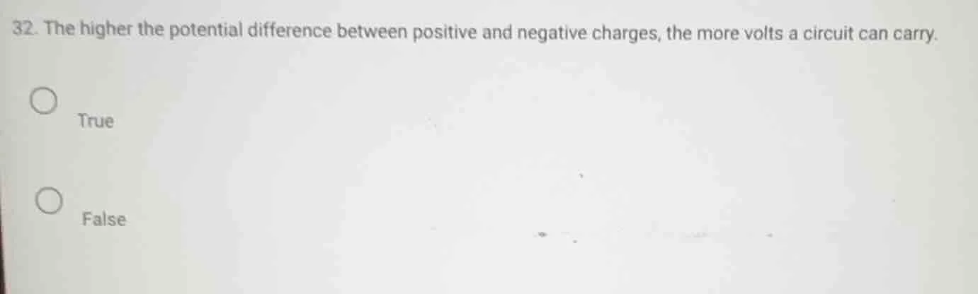 32. the higher the potential difference between positive and negative c…