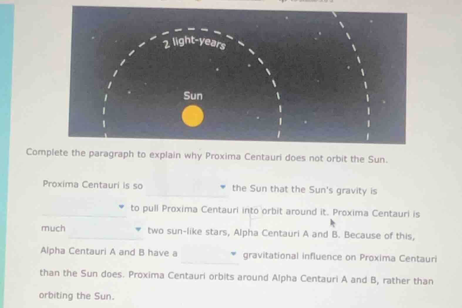 complete the paragraph to explain why proxima centauri does not orbit t…