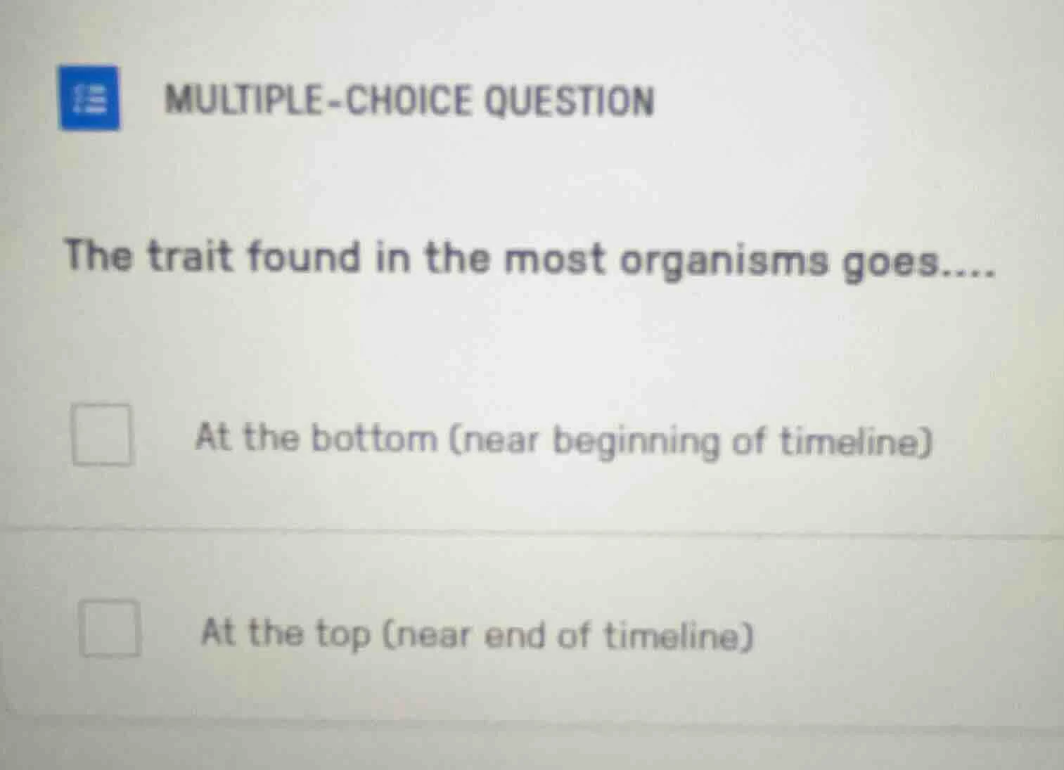 multiple-choice question the trait found in the most organisms goes....…