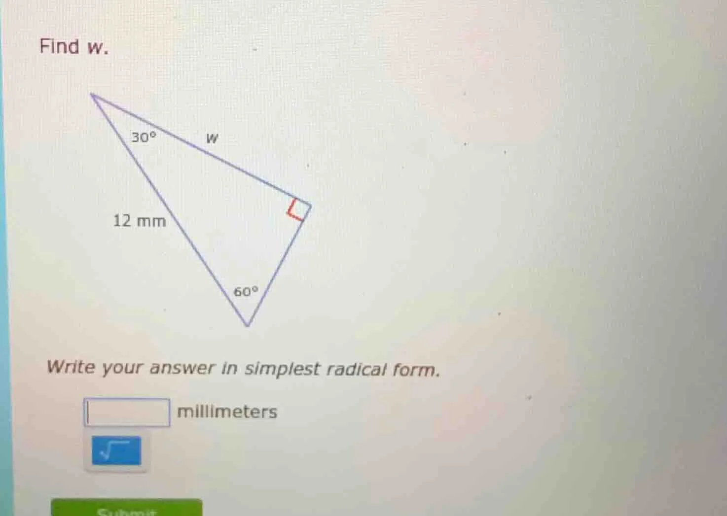find w. 12 mm write your answer in simplest radical form. □ millimeters
