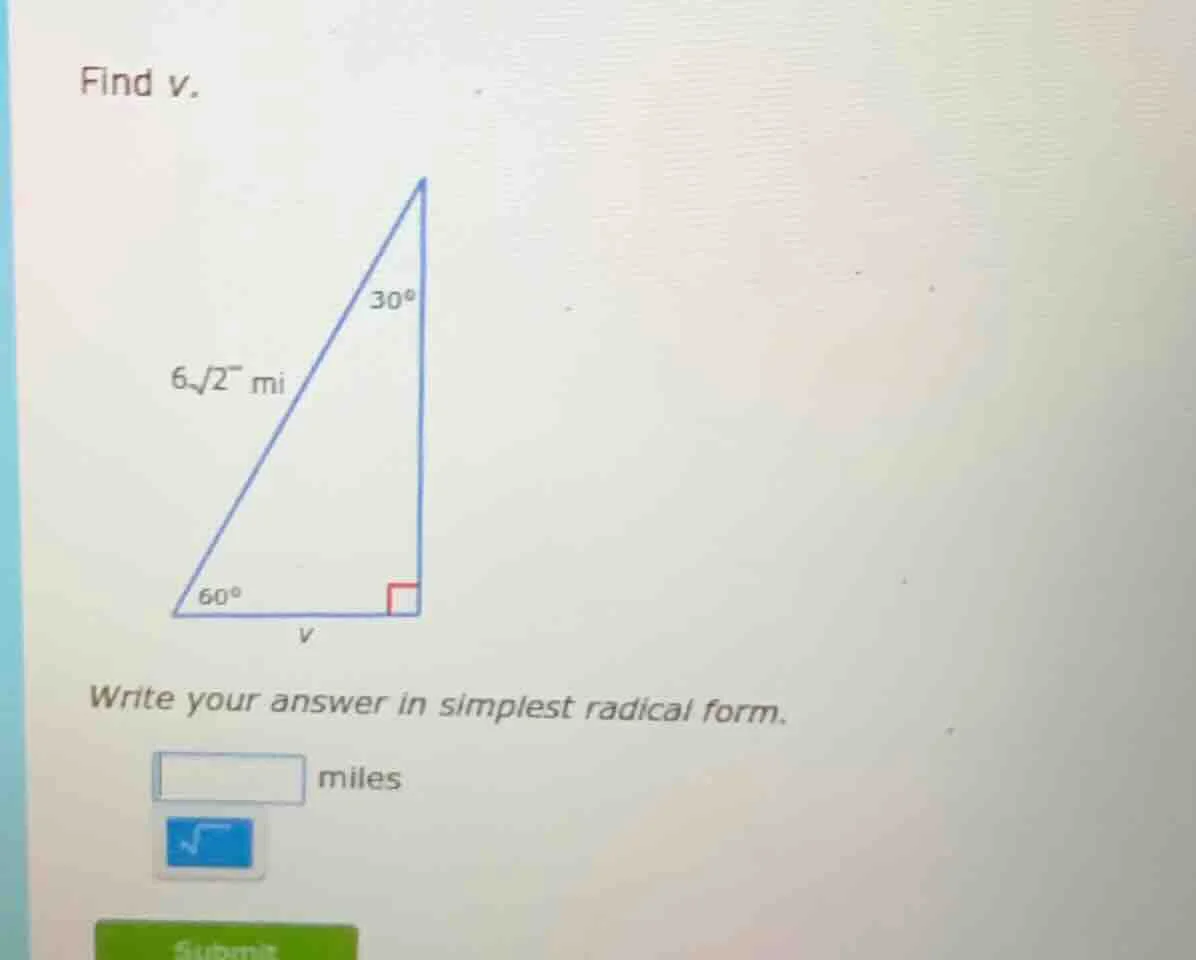 find v. 6√2 mi write your answer in simplest radical form. miles